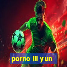 porno lil yun